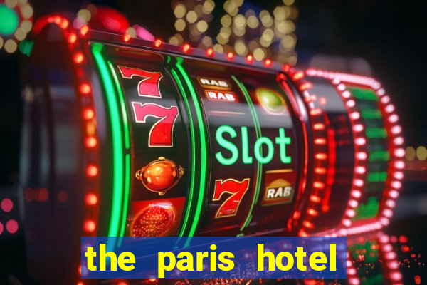 the paris hotel and casino