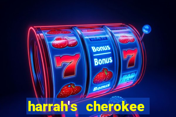 harrah's cherokee casino resort casino drive cherokee nc