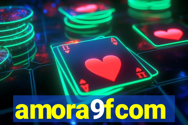 amora9fcom