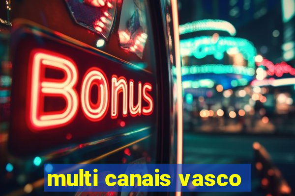 multi canais vasco