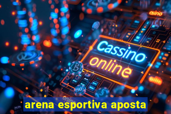 arena esportiva aposta