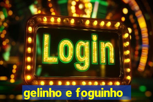 gelinho e foguinho