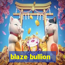 blaze bullion