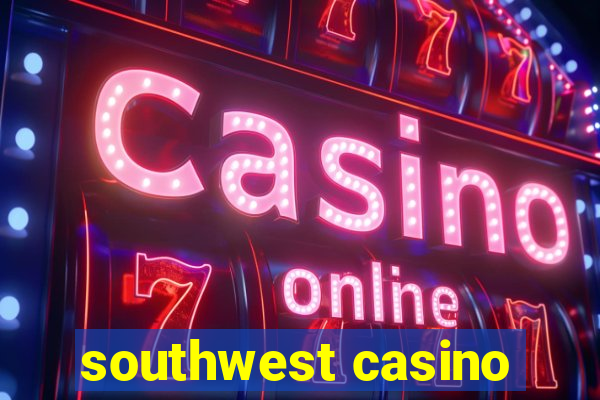 southwest casino