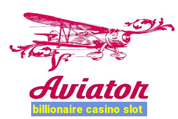 billionaire casino slot