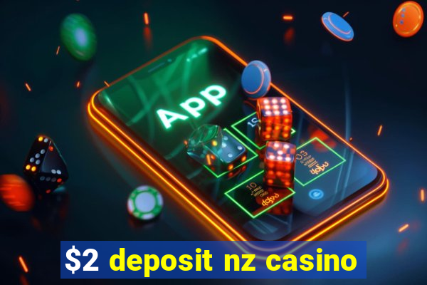 $2 deposit nz casino