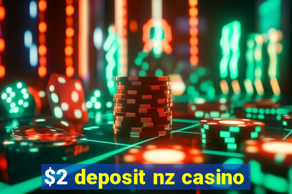 $2 deposit nz casino