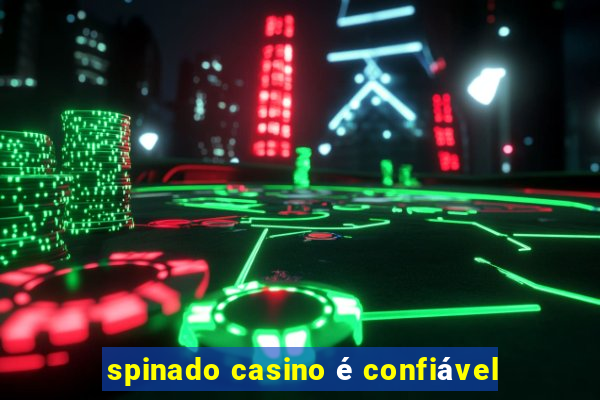 spinado casino é confiável