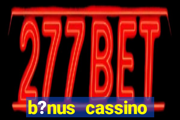 b?nus cassino estrela bet