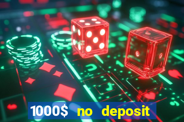 1000$ no deposit bonus casino