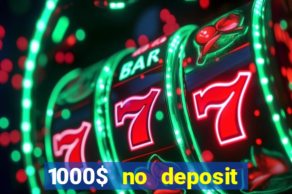 1000$ no deposit bonus casino