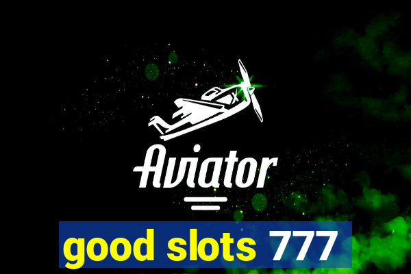 good slots 777