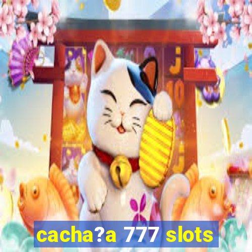 cacha?a 777 slots