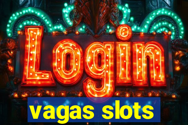 vagas slots