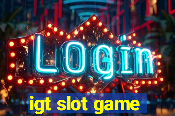 igt slot game