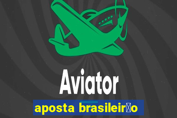 aposta brasileir茫o