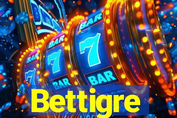 Bettigre