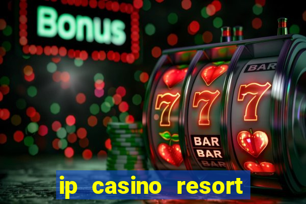 ip casino resort spa biloxi