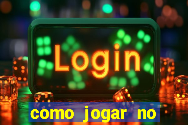 como jogar no tigrinho e ganhar