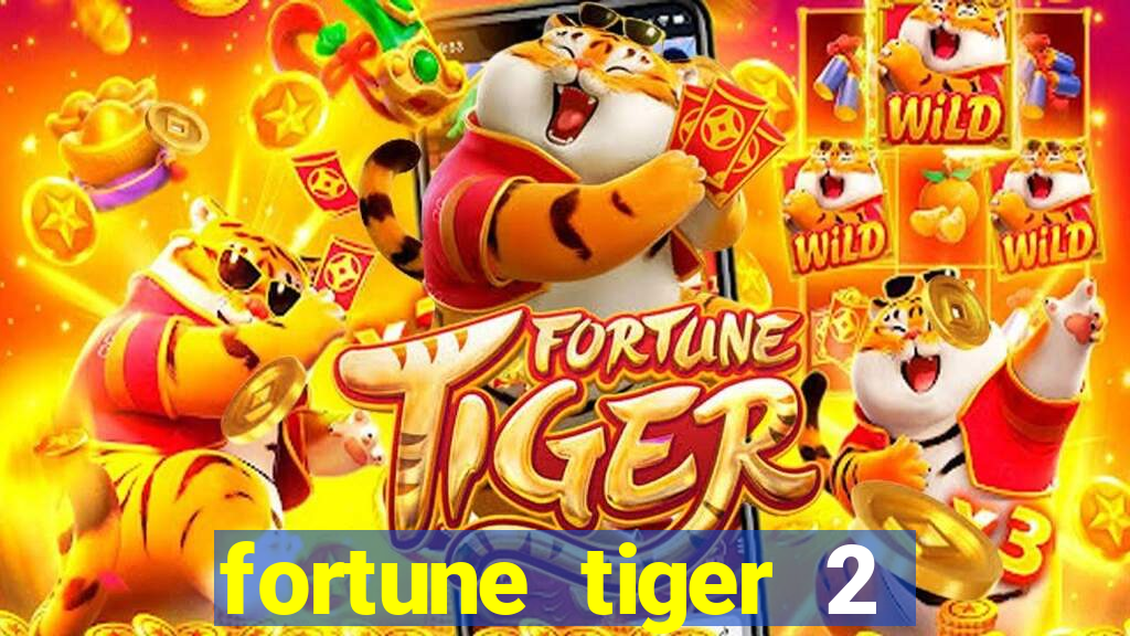 fortune tiger 2 demo free