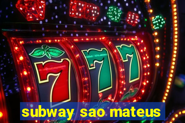 subway sao mateus