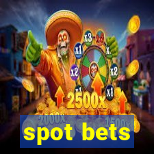 spot bets