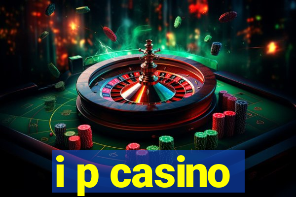 i p casino