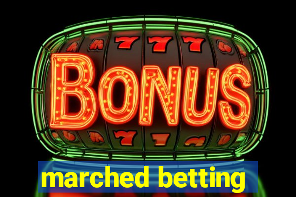 marched betting