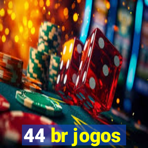 44 br jogos