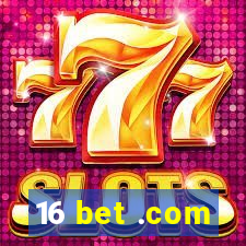 16 bet .com