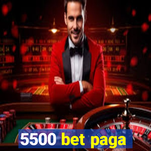 5500 bet paga