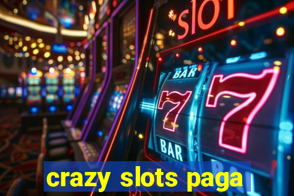 crazy slots paga