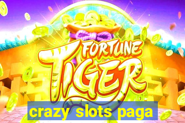 crazy slots paga