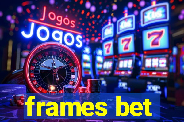 frames bet