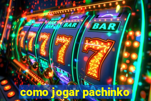 como jogar pachinko