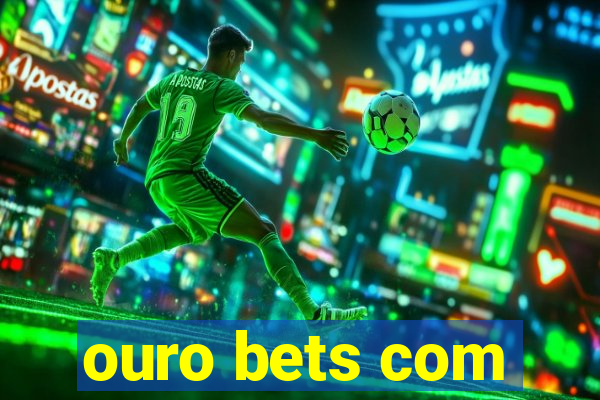 ouro bets com