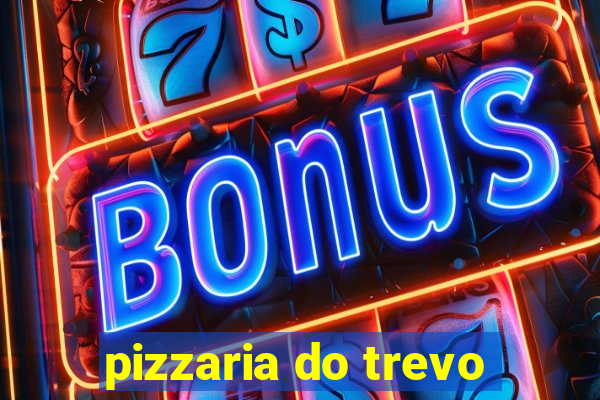 pizzaria do trevo