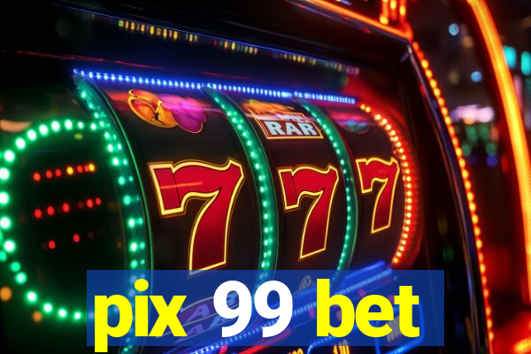 pix 99 bet