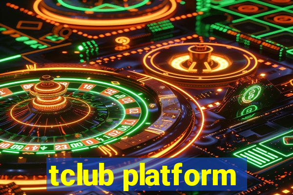 tclub platform