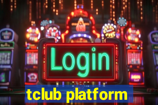 tclub platform