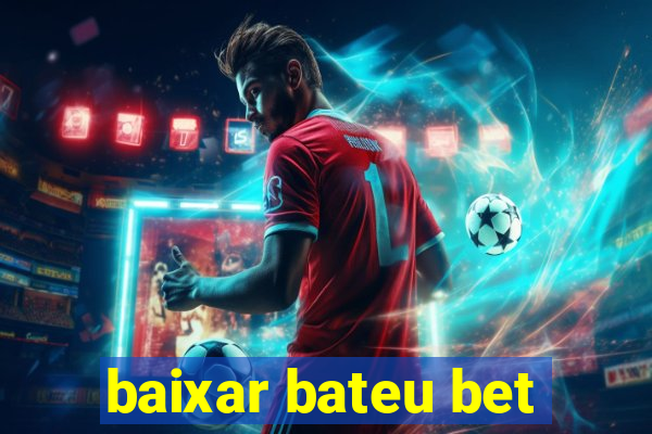 baixar bateu bet