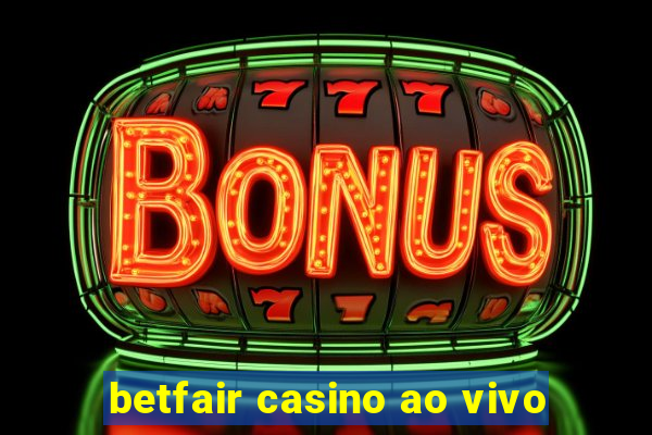 betfair casino ao vivo