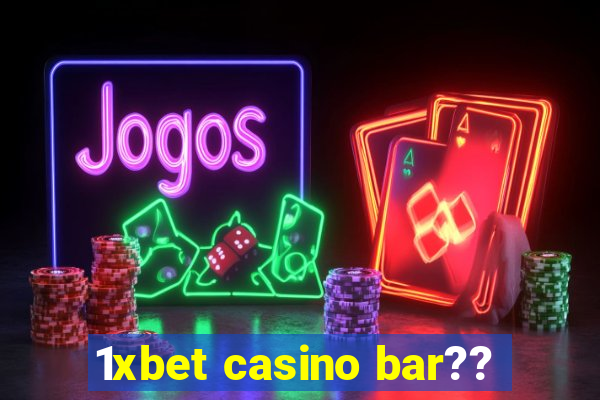 1xbet casino bar??