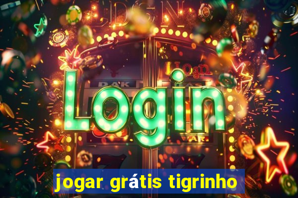 jogar grátis tigrinho