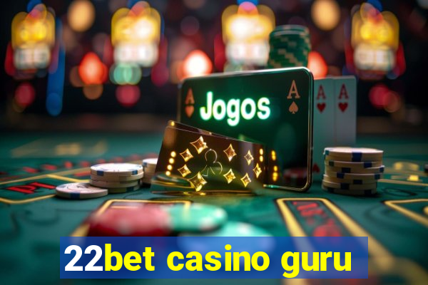 22bet casino guru