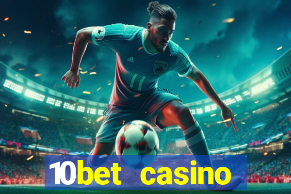 10bet casino welcome bonus