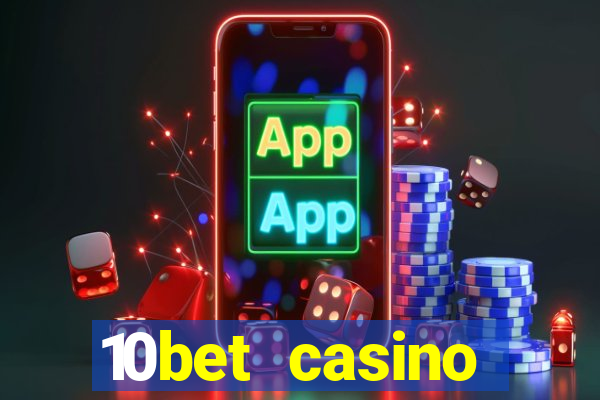 10bet casino welcome bonus