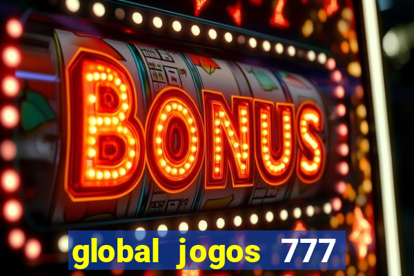 global jogos 777 paga mesmo