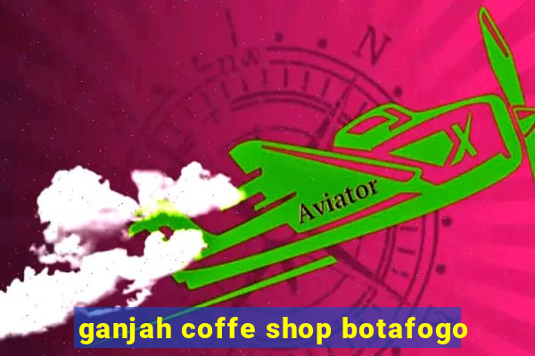 ganjah coffe shop botafogo