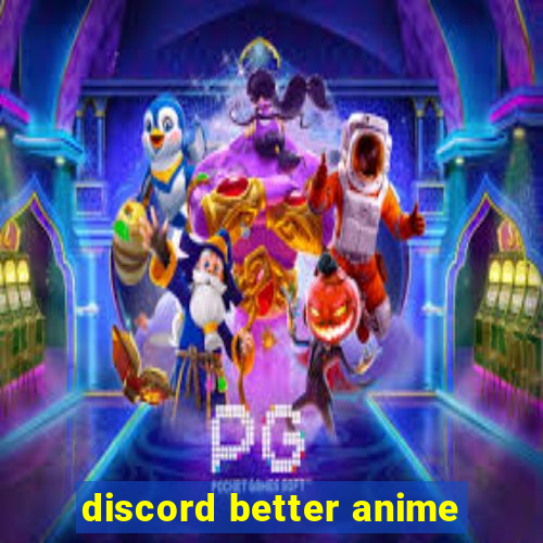 discord better anime